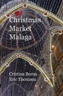 Christmas Market Malaga di Cristina Berna, Eric Thomsen edito da LIGHTNING SOURCE INC
