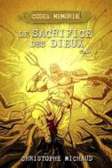 Le Sacrifice Des Dieux di Christophe Michaud edito da Christophe Michaud