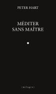 Méditer sans maître di Peter Hart edito da Éditions milagro