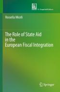 The Role of State Aid in the European Fiscal Integration di Rossella Miceli edito da Springer International Publishing