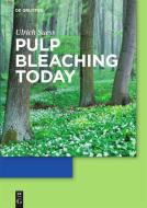 Pulp Bleaching Today di Hans Ulrich Suess edito da De Gruyter