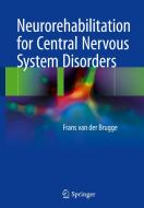 Neurorehabilitation for central nervous system disorders di Frans van der Brugge edito da Springer-Verlag GmbH