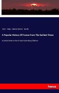 A Popular History Of France From The Earliest Times di David Widger, Alphonse Marie de Neuville edito da hansebooks