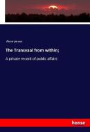 The Transvaal from within; di Anonymous edito da hansebooks