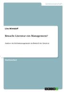 Braucht Literatur ein Management? di Lina Mintzlaff edito da GRIN Verlag