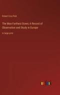 The Man Farthest Down; A Record of Observation and Study in Europe di Robert Ezra Park edito da Outlook Verlag