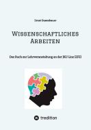 Wissenschaftliches Arbeiten di Ernst Gusenbauer edito da tredition