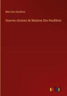 Oeuvres choisies de Madame Des Houllières di Mme Des Houliéres edito da Outlook Verlag