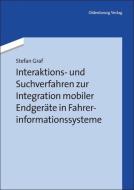 Interaktions- und Suchverfahren zur Integration mobiler Endgeräte in Fahrerinformationssysteme di Stefan Graf edito da De Gruyter Oldenbourg