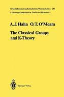 The Classical Groups and K-Theory di Alexander J. Hahn, O. Timothy O'Meara edito da Springer Berlin Heidelberg