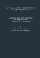 Beiträge zur Angiographie Chirurgischer Lungenerkrankungen di W. Grill, H. H. Löhr, H. Scholtze, P. Schölmerich edito da Springer Berlin Heidelberg