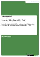 Liebeslyrik Im Wandel Der Zeit di Sarah Benzing edito da Grin Verlag Gmbh