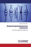 Aminoproizvodnye Tiazola di Pavlova Anastasiya edito da Lap Lambert Academic Publishing