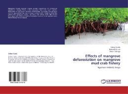 Effects of mangrove deforestation on mangrove mud crab fishery di Esther Fondo, Edward Kimani, Dixon Odongo edito da LAP Lambert Academic Publishing