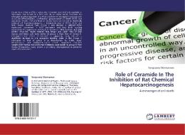 Role of Ceramide In The Inhibition of Rat Chemical Hepatocarcinogenesis di Rangasamy Manivannan edito da LAP Lambert Academic Publishing