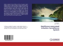 Healthcare-associated Infection Surveillance System di Yu-Sheng Lo, Chien-Tsai Liu edito da LAP Lambert Academic Publishing