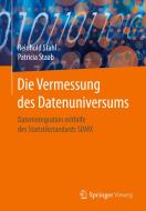 Die Vermessung des Datenuniversums di Reinhold Stahl, Patricia Staab edito da Springer-Verlag GmbH