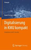 Digitalisierung in KMU kompakt di Daniel Christian Leeser edito da Springer-Verlag GmbH