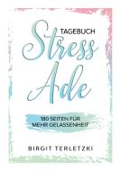 Tagebuch Stress ade di Birgit Terletzki edito da Books on Demand