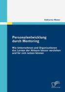 Personalentwicklung Durch Mentoring di Katharina Wewer edito da Diplomica Verlag Gmbh