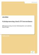 Schulsponsoring durch IT-Unternehmen di Julia Rüter edito da Diplom.de