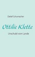 Ottilie Klette di Detlef Schumacher edito da Books On Demand