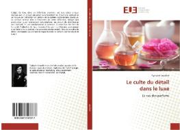 Le culte du détail dans le luxe di Tiphaine Leprêtre edito da Editions universitaires europeennes EUE