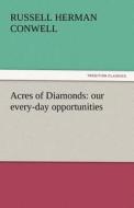 Acres of Diamonds: our every-day opportunities di Russell Herman Conwell edito da tredition GmbH