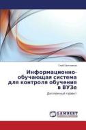 Informatsionno-obuchayushchaya Sistema Dlya Kontrolya Obucheniya V Vuze di Svechnikov Gleb edito da Lap Lambert Academic Publishing