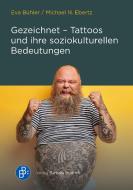 Gezeichnet - Tattoos und ihre soziokulturellen Bedeutungen di Eva Bühler, Michael N. Ebertz edito da Budrich