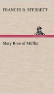 Mary Rose of Mifflin di Frances R. Sterrett edito da TREDITION CLASSICS