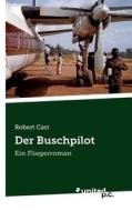 Der Buschpilot di Robert Carr edito da Novum Publishing Gmbh