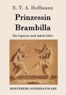 Prinzessin Brambilla di E. T. A. Hoffmann edito da Hofenberg
