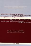 Migration, Minderheiten und kulturelle Vielfalt in der europäischen Jugendliteratur. Migration, Minorities and Multicult edito da Lang, Peter