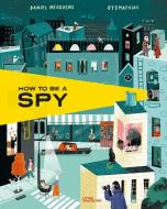 How to be a Spy di Daniel Nesquens edito da Gestalten