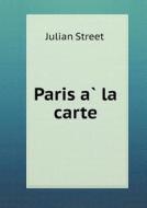 Paris À La Carte di Julian Street edito da Book On Demand Ltd.