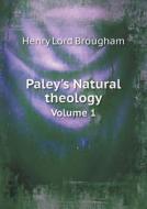 Paley's Natural Theology Volume 1 di Henry Lord Brougham edito da Book On Demand Ltd.