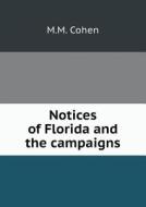 Notices Of Florida And The Campaigns di M M Cohen edito da Book On Demand Ltd.