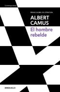 El Hombre Rebelde / The Rebel: An Essay Onman in Revolt di Albert Camus edito da DEBOLSILLO