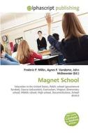 Magnet School di #Miller,  Frederic P. Vandome,  Agnes F. Mcbrewster,  John edito da Vdm Publishing House