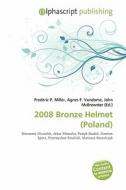 2008 Bronze Helmet (poland) edito da Betascript Publishing