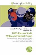 2003 Kansas State Wildcats Football Team edito da Alphascript Publishing