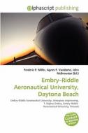 Embry-riddle Aeronautical University, Daytona Beach edito da Alphascript Publishing