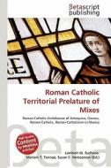 Roman Catholic Territorial Prelature of Mixes edito da Betascript Publishing