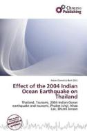 Effect Of The 2004 Indian Ocean Earthquake On Thailand edito da Chromo Publishing