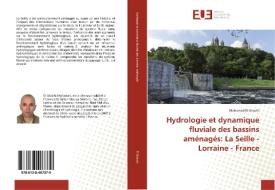 Hydrologie et dynamique fluviale des bassins aménagés: La Seille - Lorraine - France di Mohamed El Ghachi edito da Éditions universitaires européennes