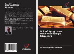 Goldof Kyrgyzstan Nowe Technologie Gornictwo di Vlasow Nikolaj Mihajlowich Vlasow edito da KS OmniScriptum Publishing
