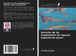 Revisión de las propiedades de algunas especies de peces di Ali Aberoumand edito da Ediciones Nuestro Conocimiento