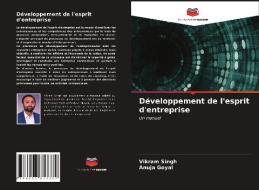 Développement de l'esprit d'entreprise di Vikram Singh, Anuja Goyal edito da Editions Notre Savoir