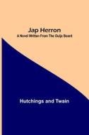 Jap Herron di Hutchings and Twain edito da Alpha Editions